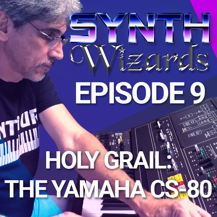 Synth Wizards Episode 9: Holy Grail: The Yamaha CS-80